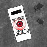 All Eyes On Me Samsung Case