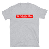 The World Is Yours Short-Sleeve Unisex T-Shirt